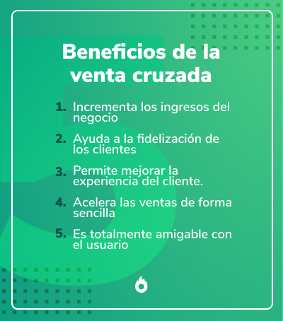 Imagen que muestra una lista de 5 ventajas de utilizar una estrategia de venta cruzada o cross selling.